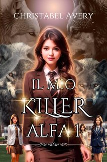 Christabel Avery - Il mio Killer Alfa Vol. 1 (2024)