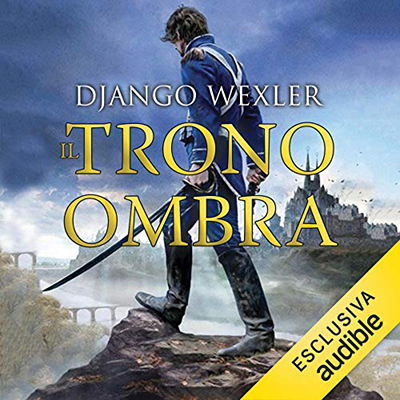 Django Wexler - Il trono ombra (2019) (mp3 - 128 kbps)
