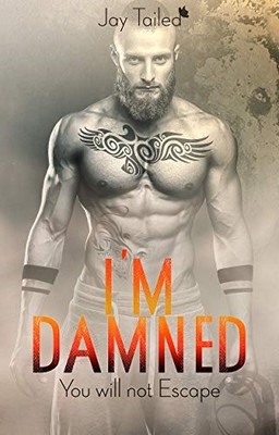 Jay Tailed - BDSM Vol. 2 - I'm Damned. You will not Escape (2019)