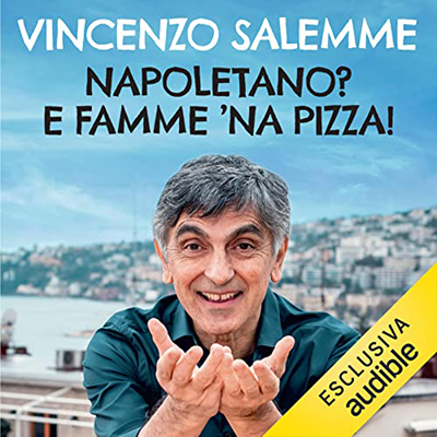 Vincenzo Salemme - Napoletano? E famme 'na pizza꞉ Guida ironica per sfuggire ai luoghi comuni partenopei (2022) (mp3 - 128 kbps)
