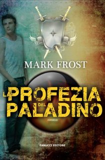 Mark Frost - La Profezia del Paladino (2013)