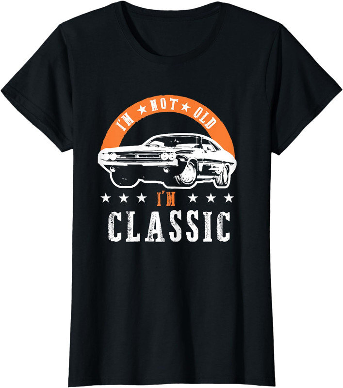 I’m Not Old I’m Classic Muscle Cars Retro Dad Vintage Ladies’ Crewneck T-Shirt