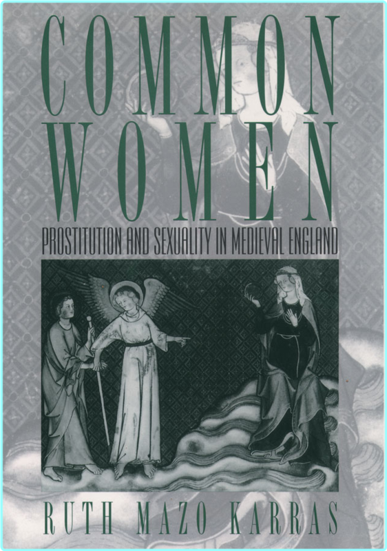 Common Women Prostitution And Sexuality In Medieval England (Karras, Ruth Mazo;)