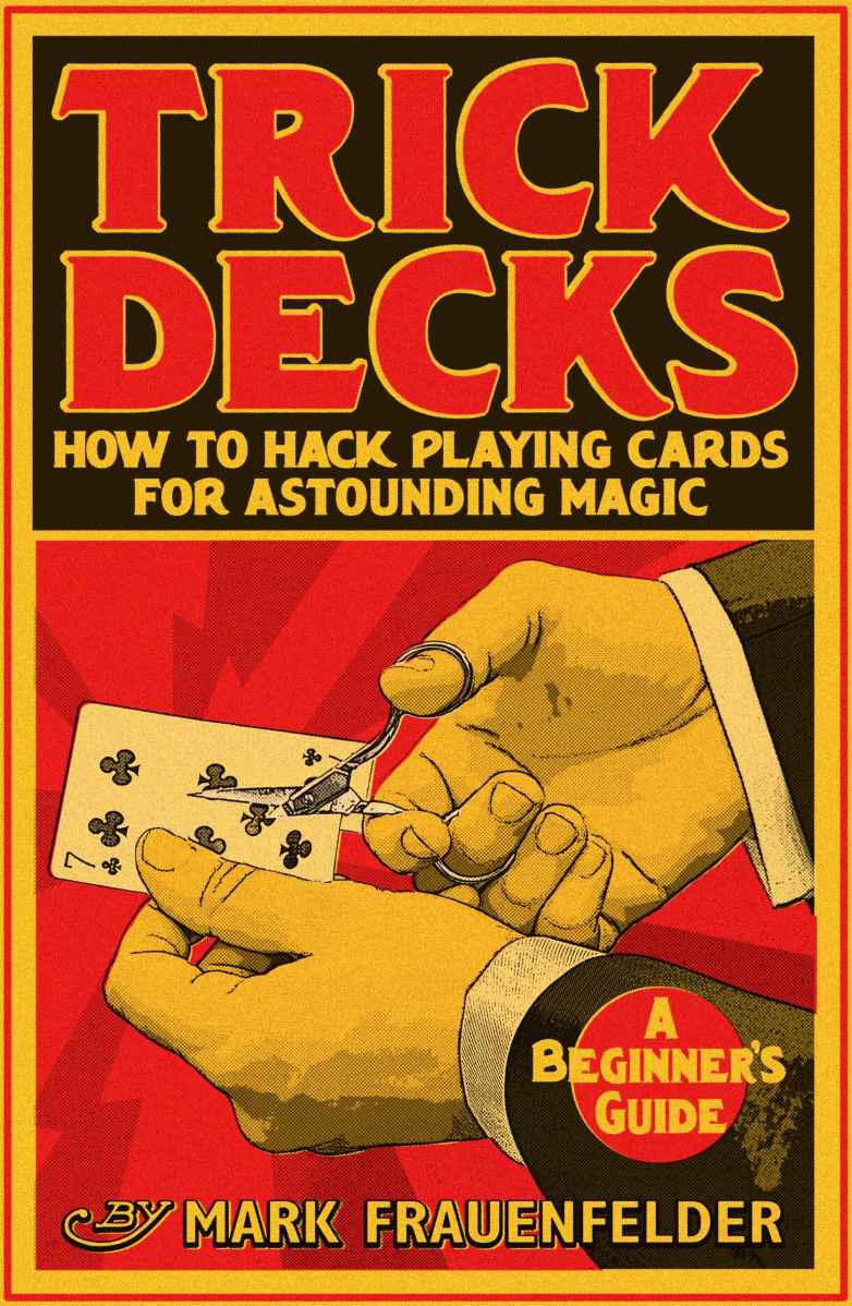 Trick Decks: How to Hack Playing Cards for Extraordinary Magic