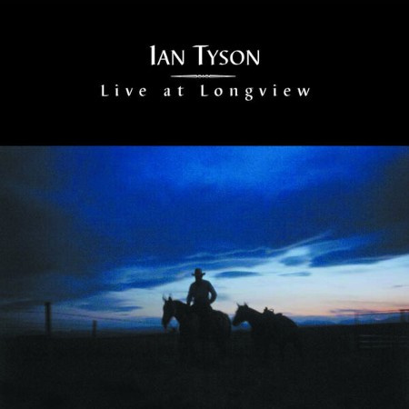 Ian Tyson - Live At Longview (2002)