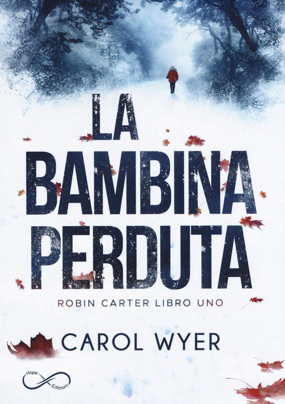 Carol Wyer - La bambina perduta. Robyn Carter. Vol. 1 (2019)