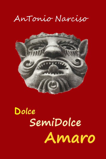 Antonio Narciso – Dolce Semidolce Amaro (2020)