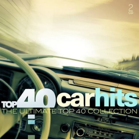 VA - Top 40 Car Hits: The Ultimate Top 40 Collection (2018) MP3