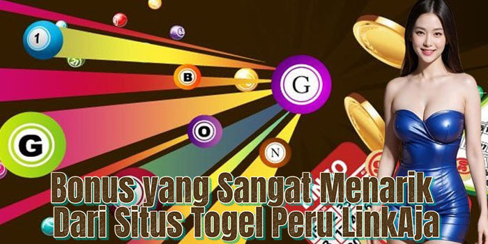 Bonus yang Sangat Menarik Dari Situs Togel Peru LinkAja Bonus yang Sangat Menarik Dari Situs Togel Peru LinkAja