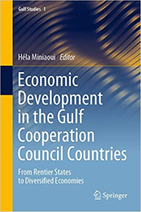 Economic Development in the Gulf Cooperation Council Countries: From Rentier States to Diversified Economies