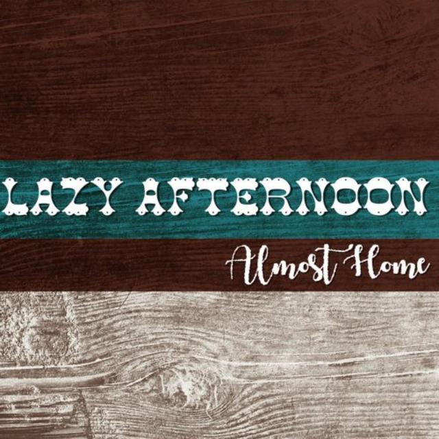 Lazy Afternoon - Almost Home (2019) [Country]; FLAC (tracks) -  jazznblues.club