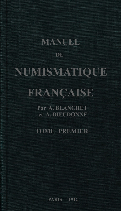 Manuel de Numismatique Française I