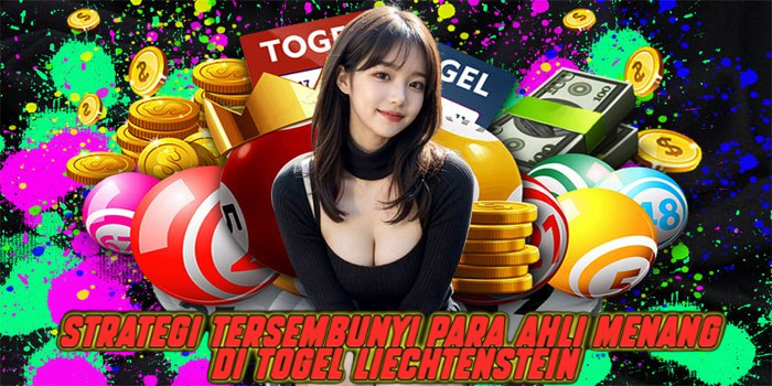 Strategi Tersembunyi Para Ahli Menang di Togel Liechtenstein
