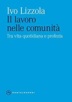 Ivo Lizzola - Il lavoro nelle comunità (2023)