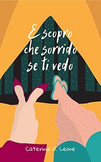 Caterina O. Leone - E scopro che sorrido se ti vedo. Poli opposti Vol. 2 (2021)