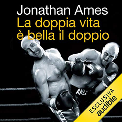 Jonathan Ames - La doppia vita è bella il doppio (2020) (mp3 - 64 kbps)