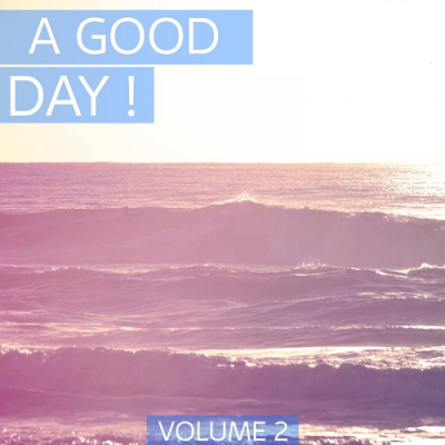 VA - A Good Day Vol. 2 (Perfect Deep House & House Tunes. Enjoy Your Day) (2019)