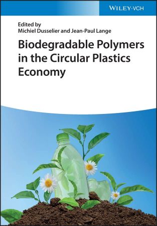 Biodegradable Polymers in the Circular Plastics Economy Biodegradable Polymers in the Circular Plastics Economy