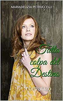 Mariadelizia Petruccelli – Tutta colpa del destino (2021) Mariadelizia Petruccelli – Tutta colpa del destino (2021)