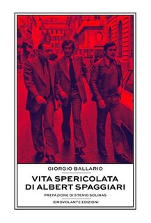 Giorgio Ballario - Vita spericolata di Albert Spaggiari (2019)