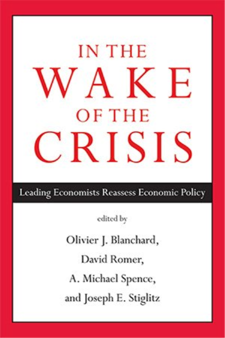 In the Wake of the Crisis: Leading Economists Reassess Economic Policy (PDF)