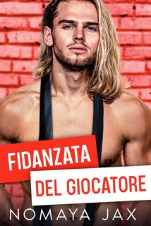 Nomaya Jax - Finti fidanzati Vol. 2. Fidanzata del Giocatore (2023)