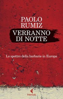 Paolo Rumiz - Verranno di notte. Lo spettro della barbarie in Europa (2024)