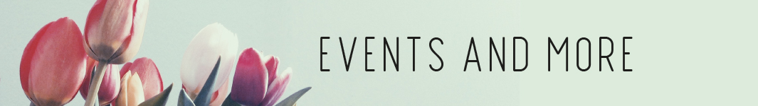 Events and more
