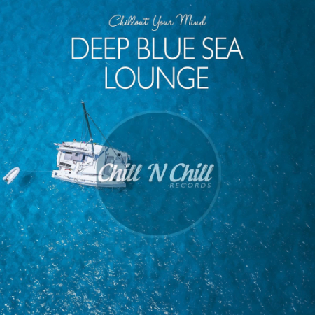 VA   Deep Blue Sea Lounge: Chillout Your Mind (2020)