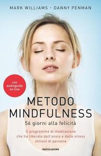 Mark Williams, Danny Penman - Metodo Mindfulness. 56 giorni alla felicità (2014)