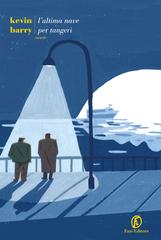 Kevin Barry – L’ultima nave per Tangeri (2020)