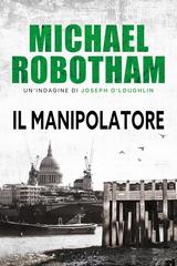 Michael Robotham – Joe O’Loughlin Vol. 3. Il manipolatore (2025)