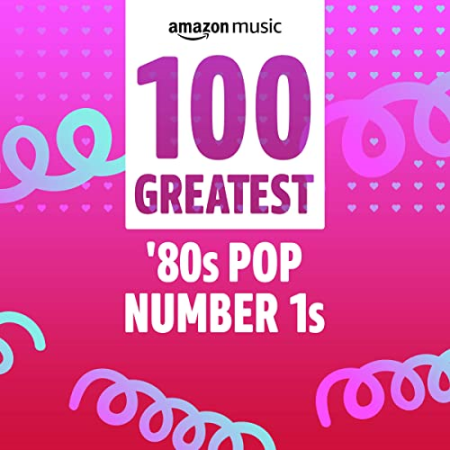 VA - 100 Greatest 80s Pop Number 1s (2022)