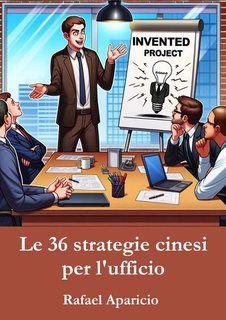 Rafael Aparicio - Le 36 strategie cinesi per l'ufficio (2024)
