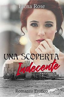 Elena Rose - Una scoperta indecente (2019)