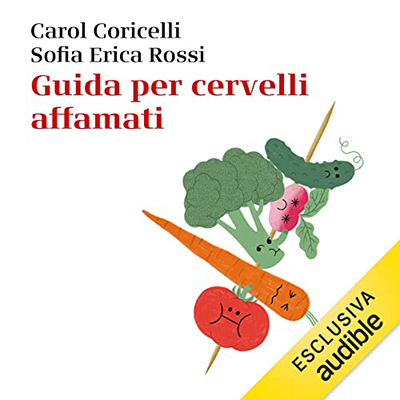 Carol Coricelli, Sofia Erica Rossi - Guida per cervelli affamati (2023) (mp3 - 128 kbps)