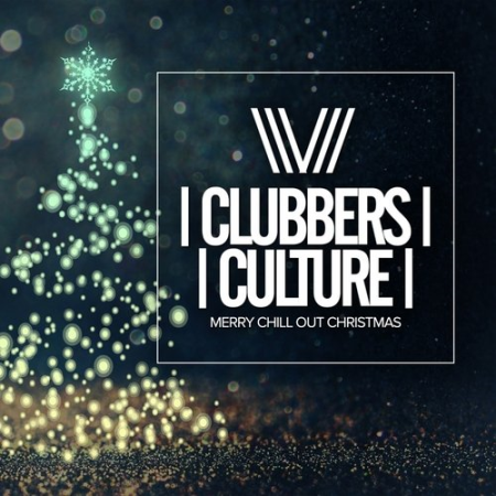 VA - Clubbers Culture Merry Chill Out Christmas (2019)