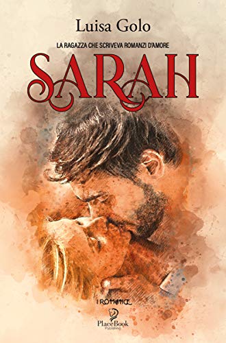 Luisa Golo – Sarah. La ragazza che scriveva romanzi d’amore (2021) Luisa Golo – Sarah. La ragazza che scriveva romanzi d’amore (2021)