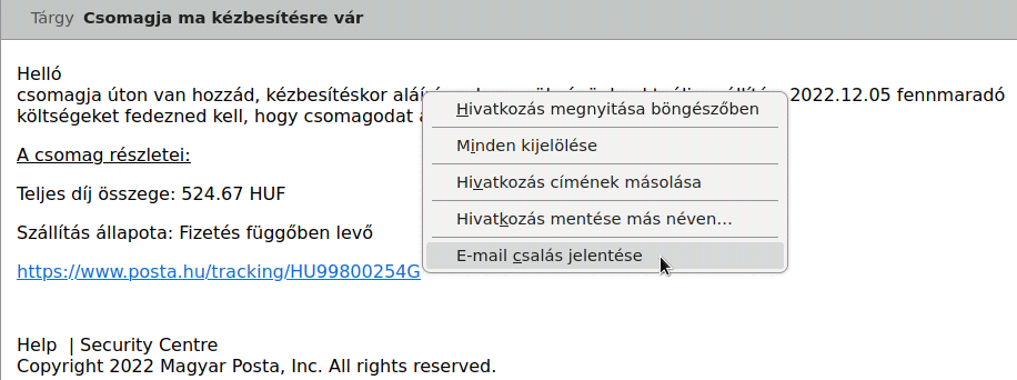 Vidd az egér mutatót a levélben található hivatkozásra, hivatkozásokra, majd nyisd meg az egér környezeti menüjét, és válaszd az E-mail csalás jelentése elemet.