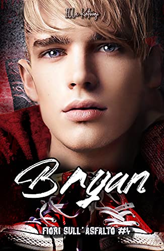 Ella Kintsugi – Bryan – Fiori sull’Asfalto 4 (2021) Bryan, il piccolo principe, è tornato!