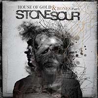 House of Gold & Bones Part 1 by Stone Sour