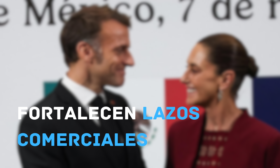 Sheinbaum y Macron fortalecen lazos comerciales en visita oficial a México