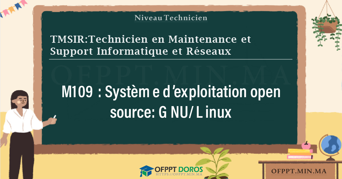 Sommaire détaillé du cours Système d’exploitation open source: GNU/Linux M109 OFPPT - Structure du module