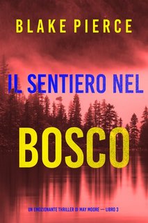 Blake Pierce - Il sentiero nel bosco (May Moore — Libro 3) (2022)