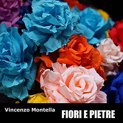 Vincenzo Montella - Fiori e pietre (2022) (mp3 - 128 kbps)