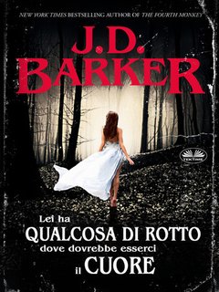 J.d. Barker - Lei ha qualcosa di rotto dove dovrebbe esserci il cuore (2024)