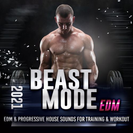 VA - Beast Mode EDM 2021 - Edm & Progressive House Sounds For Training & Workout (2021)