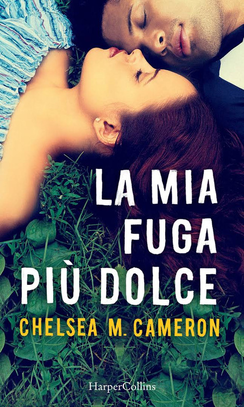 Chelsea M. Cameron - La mia fuga più dolce (2015)