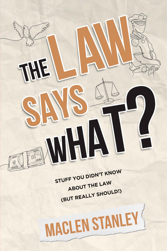 Book Review: The Law Says What? Stuff You Didn’t Know About the Law (but Really Should) by Maclen Stanley