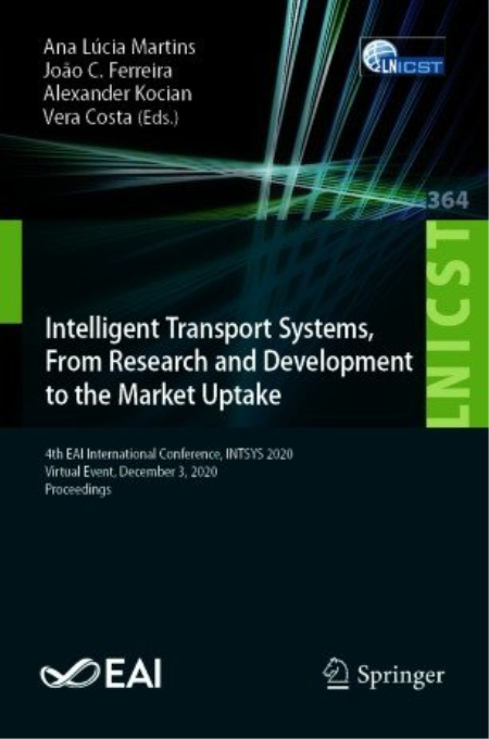 Intelligent Transport Systems, From Research and Development to the Market Uptake: 4th EAI International Conference
